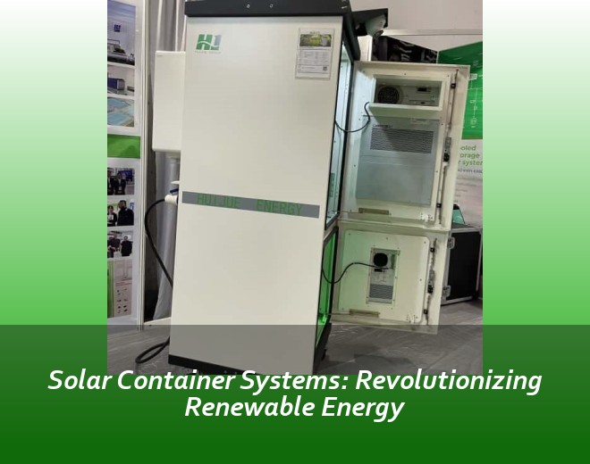 Solar Container Systems: Revolutionizing Renewable Energy